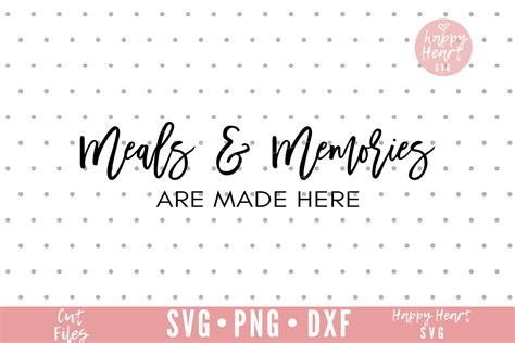 Meals And Memories Are Made Here Svg Kitchen Svg Gather Svg Etsy