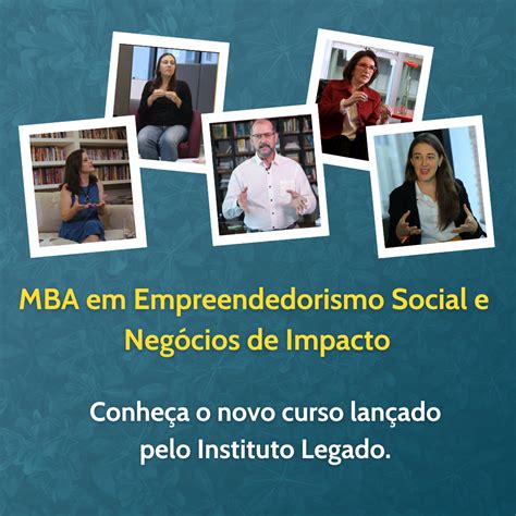 MBA em Empreendedorismo Social e Negócios de Impacto Instituto Legado