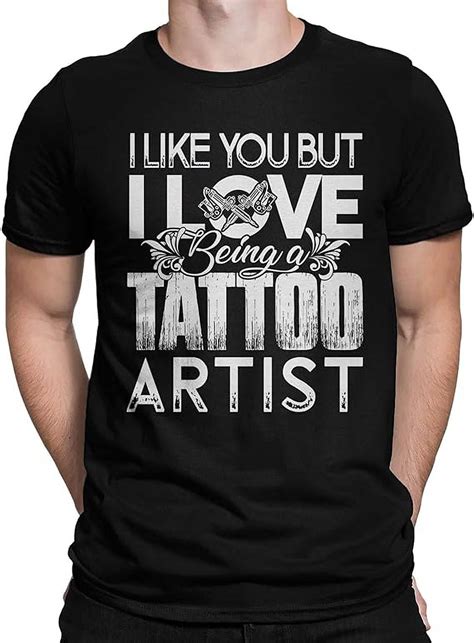 I Lke You But I Love Being A Tattoo Artist Tee Shirt Cool Tattoo