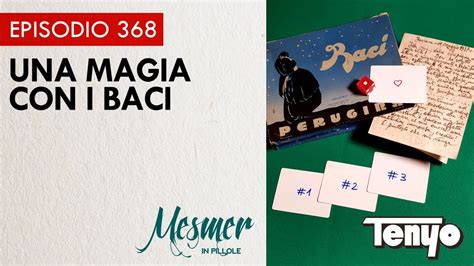 Una Magia Con I Baci Mesmer In Pillole 368 YouTube