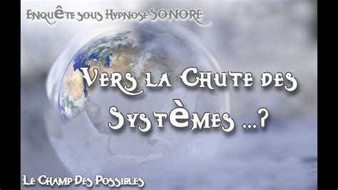 Enqu Te Sous Hypnose R Gressive Sonore Vers La Chute Des Syst Mes Le