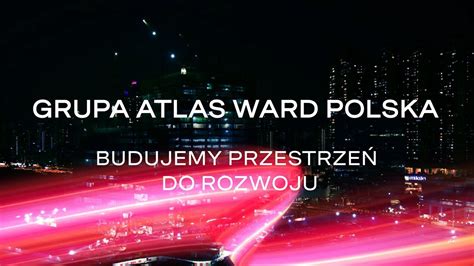 Rekordowe Wyniki Grupy Atlas Ward Polska W Nie Zwalniamy Tempa