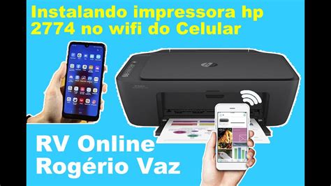 Instalando Impressora Hp 2774 No Wifi Do Celular Sem Computador Ou