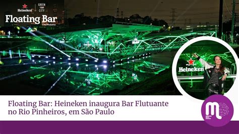 Heineken inaugura Bar Flutuante no Rio Pinheiros em São Paulo