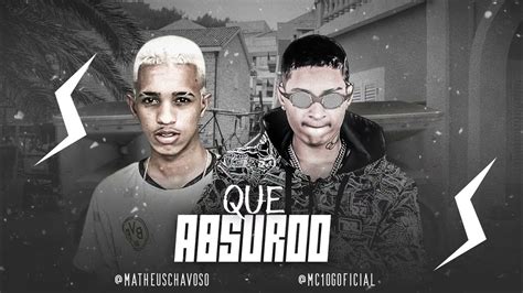 Mc 10g Matheus Chavoso Que Absurdo Remix Brega Funk 2023 Youtube