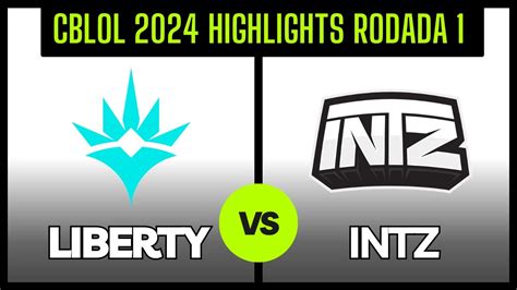 LIBERTY x INTZ Highlights CBLOL 2024 1ª Etapa Semana 1 Rodada 1