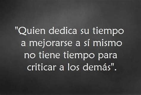 Quien dedica su tiempo a mejorarse a sí mismo no tiene tiempo para