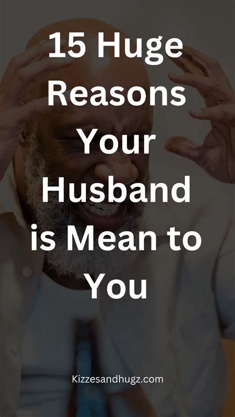 Why Is My Husband So Mean To Me 15 Reasons Kizzes And Hugz