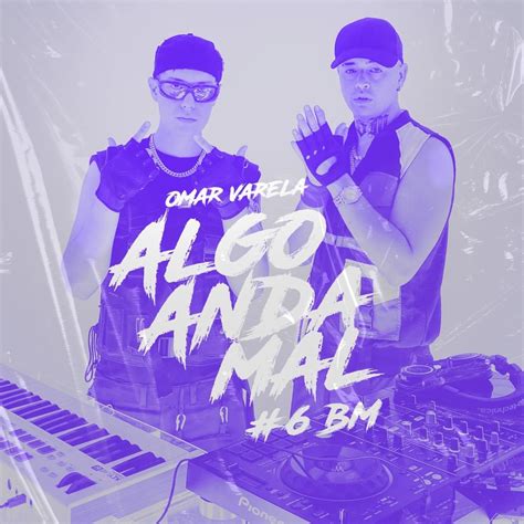 Omar Varela Bm Arg Bm Omar Algo Anda Mal Lyrics Genius Lyrics