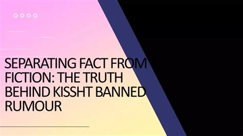 Ppt Separating Fact From Fiction The Truth Behind Kissht Banned