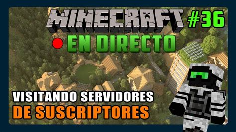 Minecraft Visitando Servidores De Subs En Directo Youtube