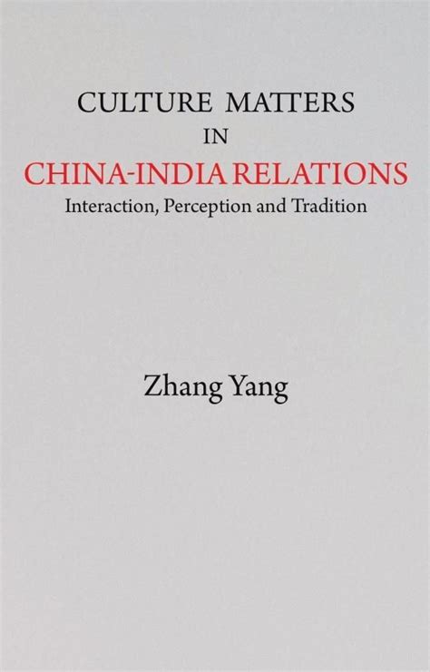 Culture Matters In China India Relations Interaction Perception And