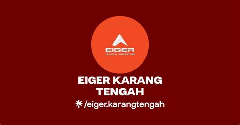 EIGER KARANG TENGAH Instagram TikTok Linktree