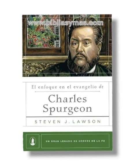 El Enfoque En El Evangelio De Charles Spurgeon Steven J Lawson Mysite