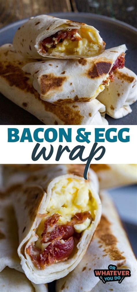 Bacon Egg Breakfast Wrap Or Whatever You Do