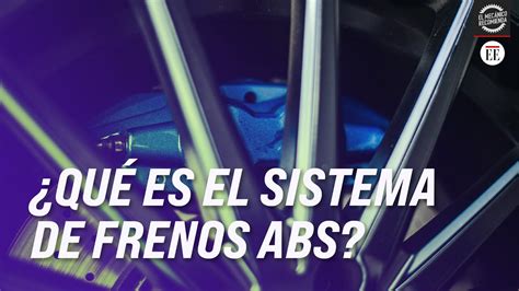 ¿qué Es El Sistema De Frenos Abs Y Por Qué Su Carro Debe Tenerlo El Espectador Youtube