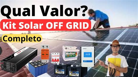 Quanto Custa Um Bom Kit De Energia Solar Off Grid Completo Youtube