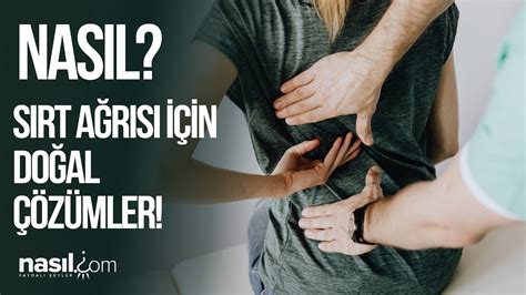 SIRT AĞRISI NASIL GEÇER SIRT AĞRISINA NE İYİ GELİR İŞTE DOĞAL