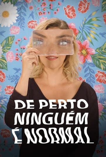 De Perto Ningu M Normal Assista Online Aos Epis Dios No Globoplay