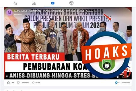 Hoaks Koalisi Perubahan Bubar Anies Baswedan Gagal Jadi Capres