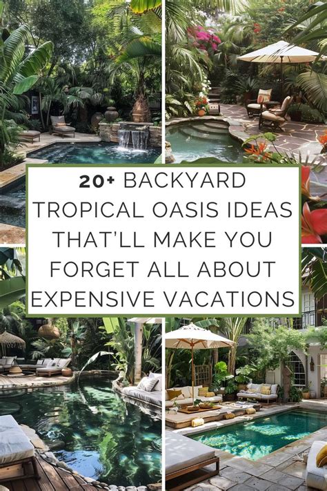 Backyard Tropical Oasis Ideas That Ll Make You Forget All About