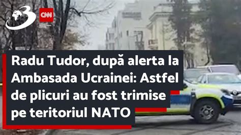 Radu Tudor Dup Alerta La Ambasada Ucrainei Astfel De Plicuri Au Fost