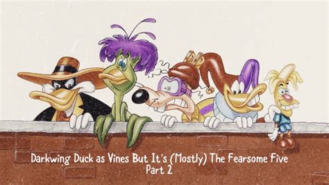 Darkwing Duck As Vines But Its Mostly The Fearsome Five Part 2 Youtube