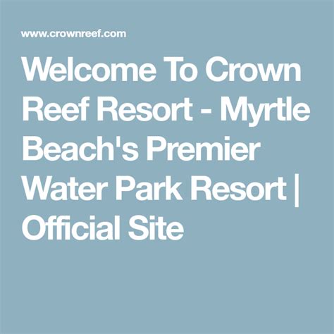 Welcome To Crown Reef Resort Myrtle Beachs Premier Water Park Resort