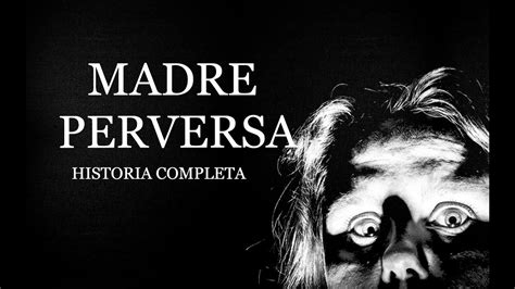 Madre Perversa ⎮el Rincón Del Horror ⎮relatos De Brujería Youtube