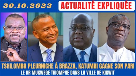 Actu Expliqu E Tshilombo Pleurniche Brazza Katumbi Valid Et