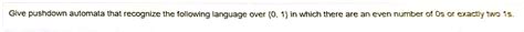 Solved Give Pushdown Automata That Recognize The Following Chegg