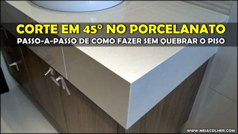 Como Fazer Acabamento Graus Quinas No Porcelanato Passo A Passo