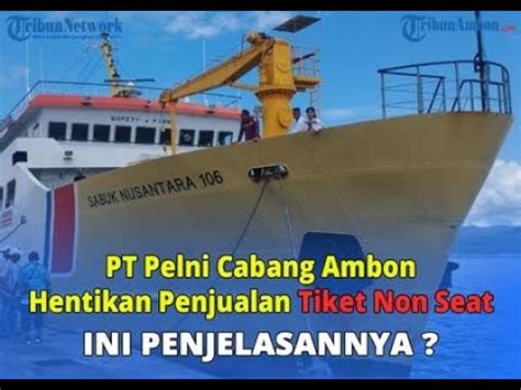 Pt Pelni Cabang Ambon Hentikan Penjualan Tiket Non Seat Ini