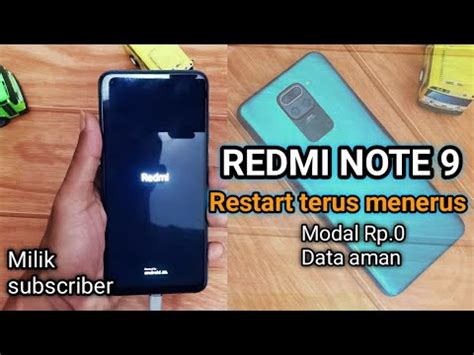 Redmi Note 9 Restart Terus Menerus Di Cas Mati Hidup Milik Subscriber