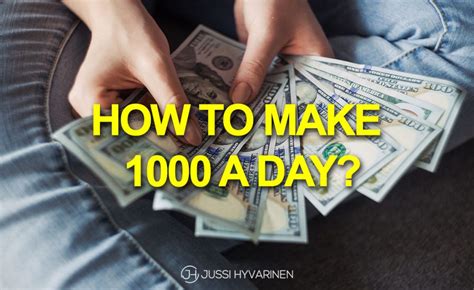 How To Make 1000 A Day 21 Legit Strategies