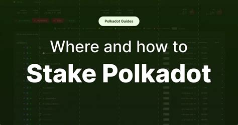 Where And How To Stake Polkadot Tokens Polkadot Guides