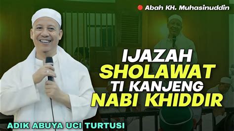 Ceramah Abah Kh Muhasinuddin Adik Abuya Uci Turtusi Ijazah