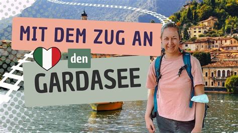 Mit Dem Zug An Den Gardasee In Italien Youtube