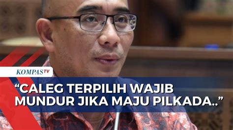 Caleg Terpilih Wajib Mundur Jika Maju Pilkada Youtube