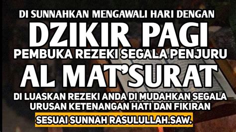 DZIKIR PAGI AL MATSURAT PEMBUKA PINTU REZEKI PALING MUSTAJAB DI