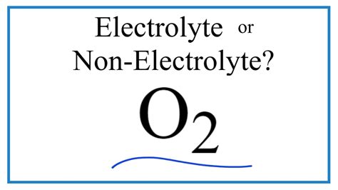 Is O2 An Electrolyte Or Non Electrolyte Youtube