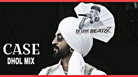 Case Dhol Remix Diljit Doshanjh Dj Jass Beatzz New Punjabi Songs