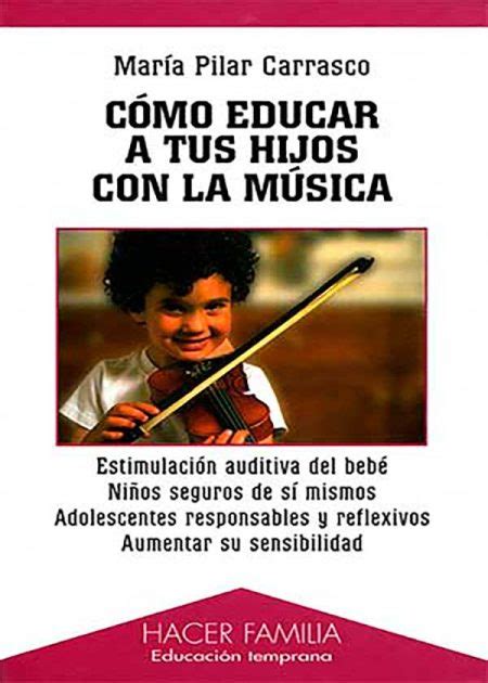 Cómo Educar A Tus Hijos Con La Música Estimulación Auditiva Del Bebé