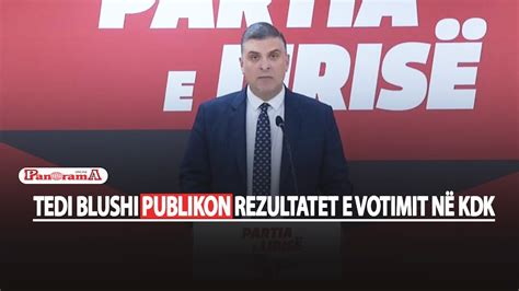 Tedi Blushi Publikon Rezultatet E Votimit N Kdk Ja P Rb Rja E Re E