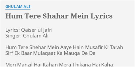 Hum Tere Shahar Mein Lyrics By Ghulam Ali Lyrics Qaiser Ul Jafri