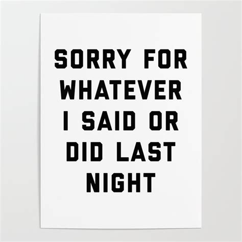 Sorry For Last Night Funny Quote Poster By Envyart Society6