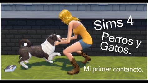 Sims 4 Perros Y Gatos Mi Primer Contacto Youtube