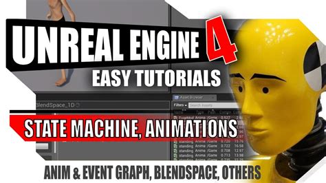 Unreal Engine 4 Animations Blendspace State Machines Animgraph