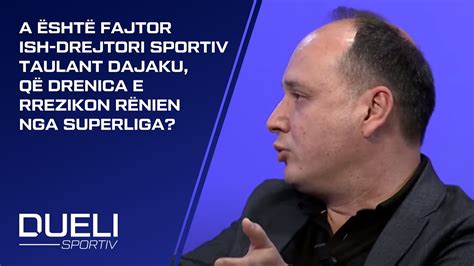 A është fajtor ish drejtori sportiv Taulant Dajaku që Drenica e