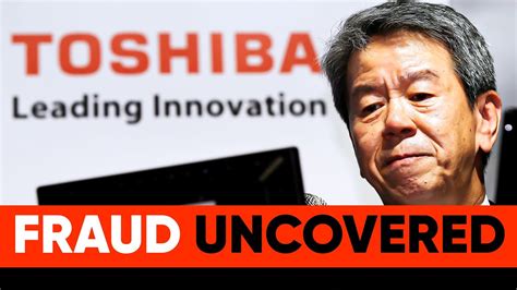 Toshiba S 1 2 Billion Accounting Fraud Demystified YouTube